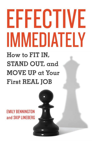 Effective Immediately: How to Fit In, Stand Out, and Move Up at Your First Real Job,Used