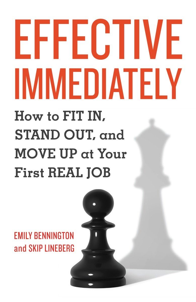Effective Immediately: How to Fit In, Stand Out, and Move Up at Your First Real Job,Used
