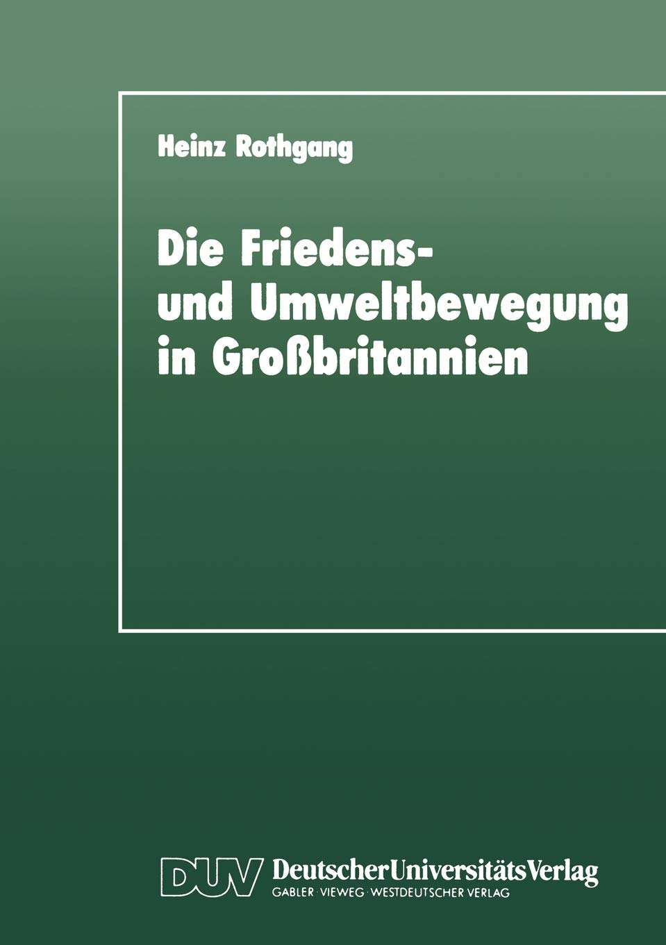 Die Friedens und Umweltbewegung in Grobritannien: Eine empirische Untersuchung im Hinblick auf das Konzept der Neuen Sozialen B,Used