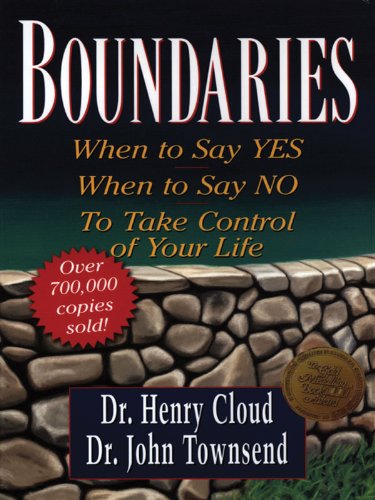 Boundaries: When To Say Yes, When To Say No, To Take Control Of Your Life (Christian Softcover Originals)
