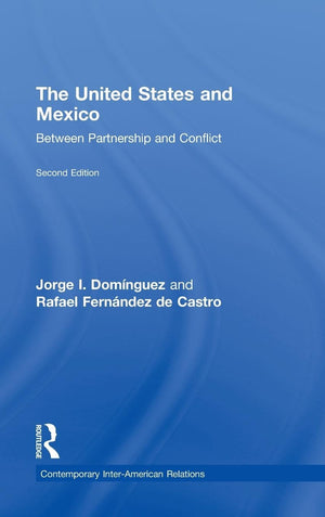 The United States and Mexico: Between Partnership and Conflict (Contemporary InterAmerican Relations),Used