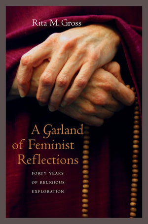 A Garland Of Feminist Reflections: Forty Years Of Religious Exploration,Used