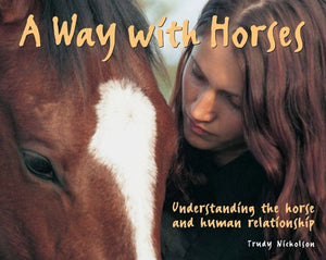 A Way With Horses: Understanding The Horse And Human Relationship,Used