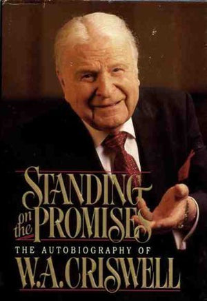 Standing on the Promises: The Autobiography of W.A. Criswell,Used