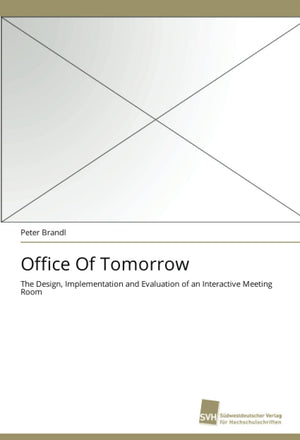 Office Of Tomorrow: The Design, Implementation and Evaluation of an Interactive Meeting Room,Used
