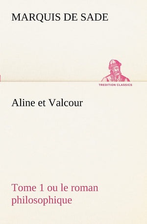 Aline et Valcour, tome 1 ou le roman philosophique (French Edition),Used