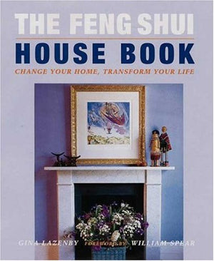The Feng Shui House Book: Change your Home, Transform your Life,Used