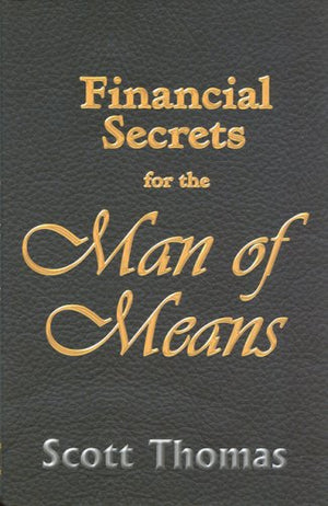 Financial Secrets for the Man of Means,New