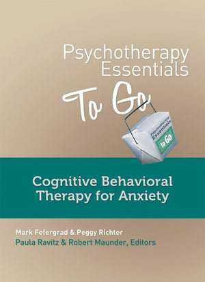 Psychotherapy Essentials to Go: Cognitive Behavioral Therapy for Anxiety (GoTo Guides for Mental Health),Used