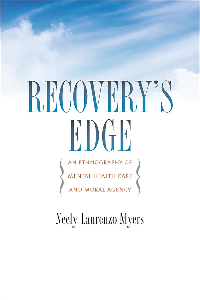Recovery's Edge: An Ethnography of Mental Health Care and Moral Agency,Used