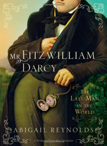 Mr. Fitzwilliam Darcy: The Last Man in the World (A Pride and Prejudice Variation),Used
