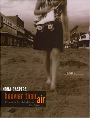 Heavier Than Air: Stories (Grace Paley Prize in Short Fiction),Used