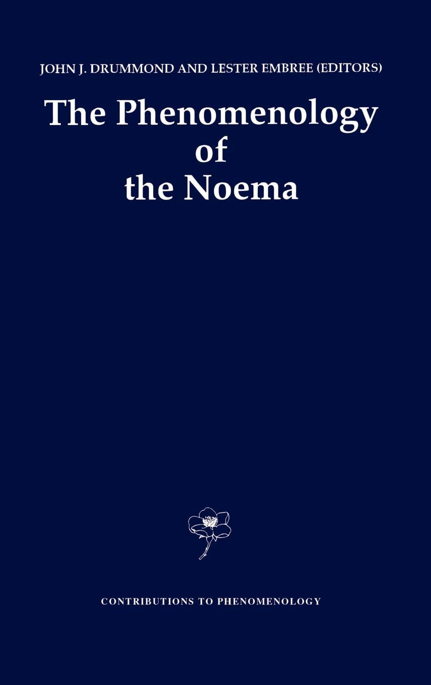 The Phenomenology of the Noema (Contributions to Phenomenology, 10),New