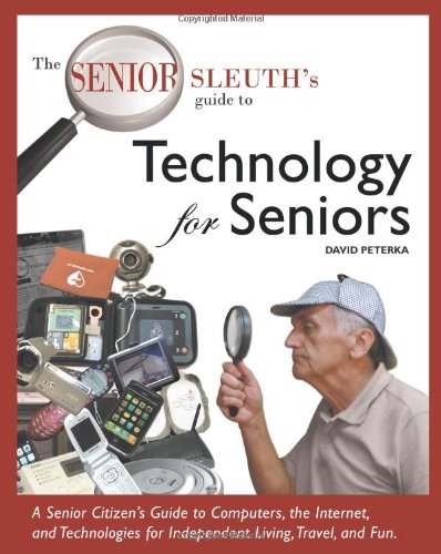 The Senior Sleuth'S Guide To Technology For Seniors,New