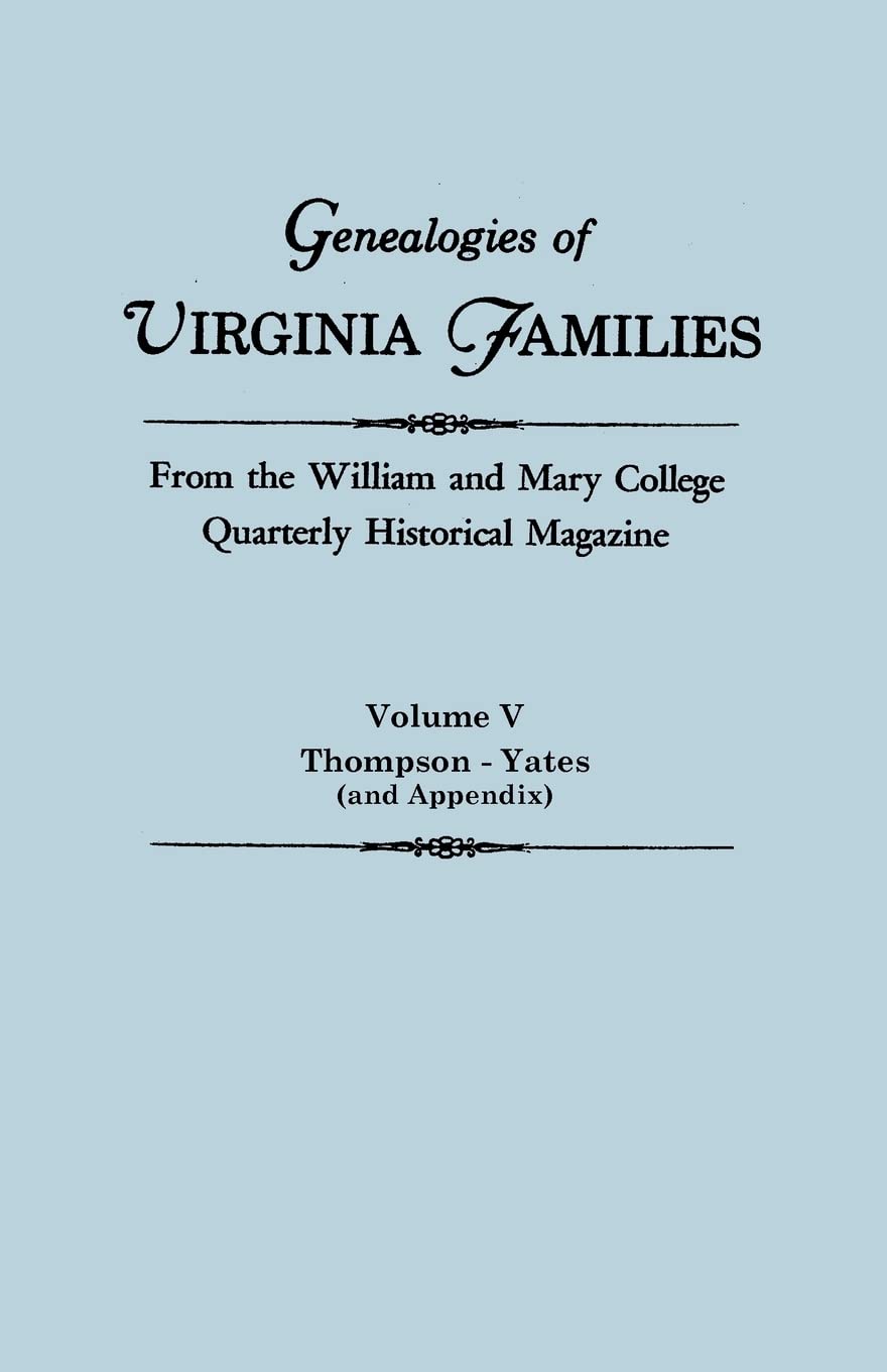 Genealogies Of Virginia Families, From The William And Mary College Quarterly Historical Magazine. Volume V, Thompson  Yates (A,Used