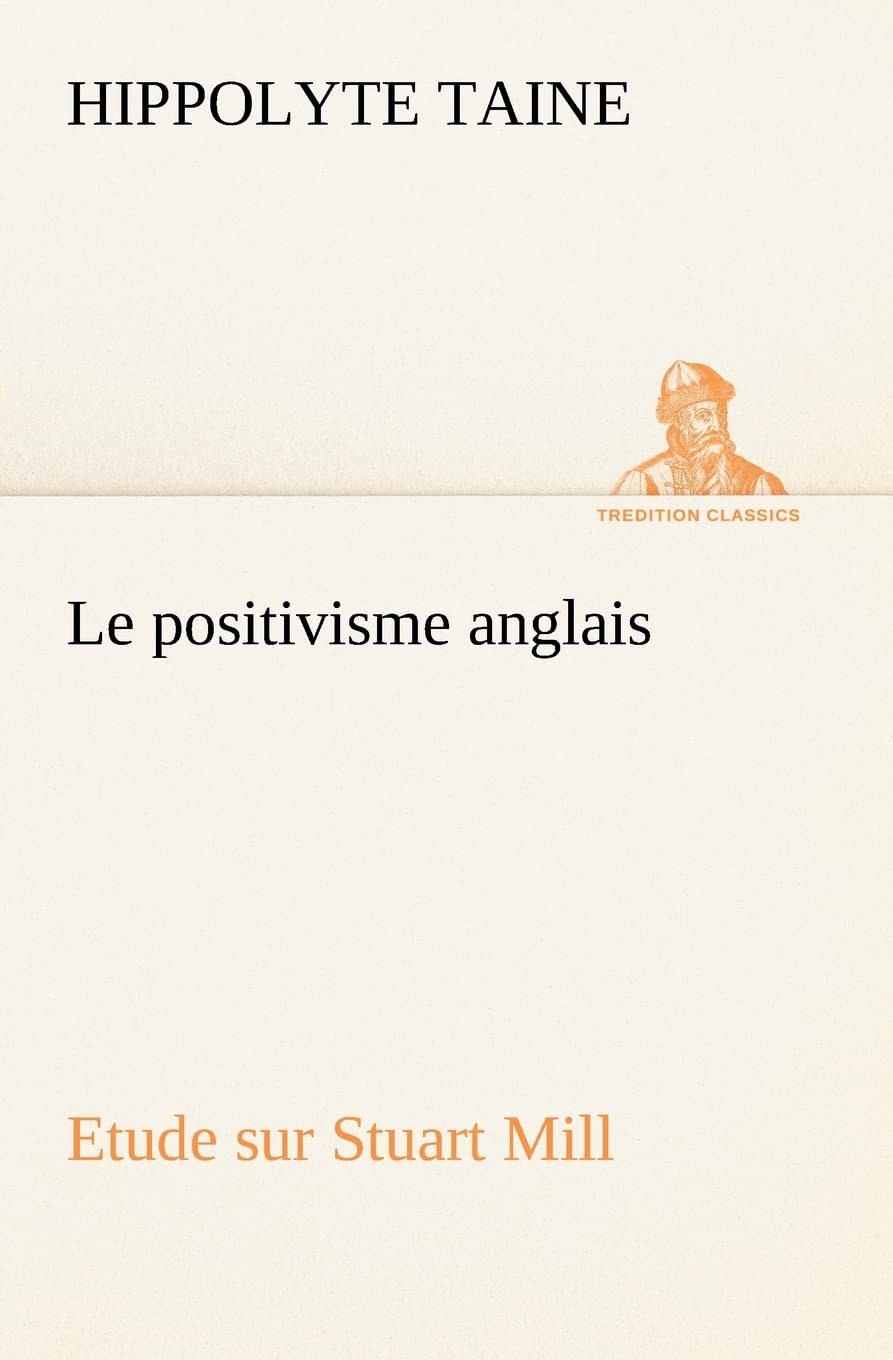 Le positivisme anglais Etude sur Stuart Mill (French Edition),Used