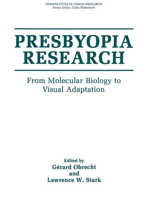 Presbyopia Research: From Molecular Biology to Visual Adaptation (Perspectives in Vision Research),Used