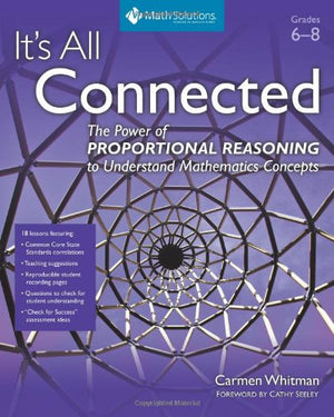 It'S All Connected: The Power Of Proportional Reasoning To Understand Mathematics Concepts, Grades 68,Used
