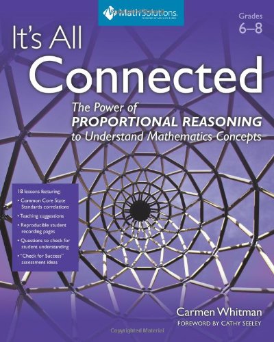 It'S All Connected: The Power Of Proportional Reasoning To Understand Mathematics Concepts, Grades 68,Used
