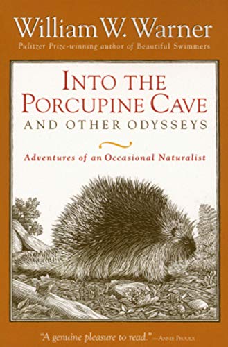 Into the Porcupine Cave and Other Odysseys: Adventures of an Occasional Naturalist,Used