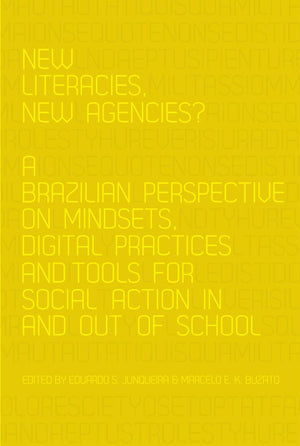 New Literacies, New Agencies?: A Brazilian Perspective on Mindsets, Digital Practices and Tools for Social Action In and Out of ,Used