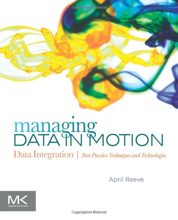 Managing Data in Motion: Data Integration Best Practice Techniques and Technologies (The Morgan Kaufmann Series on Business Inte,Used