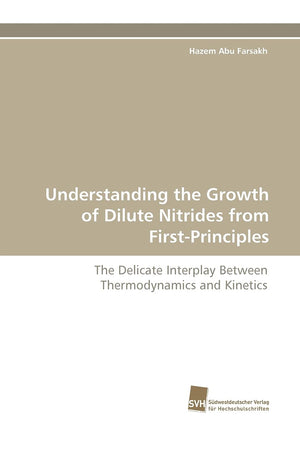 Understanding the Growth of Dilute Nitrides from FirstPrinciples: The Delicate Interplay Between Thermodynamics and Kinetics,Used