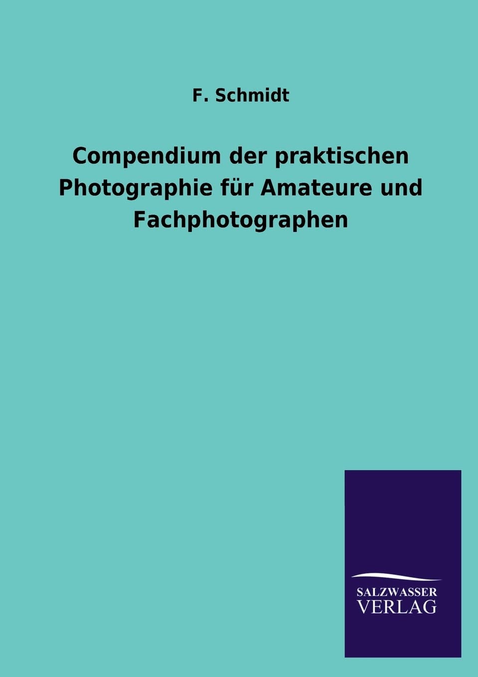 Compendium der praktischen Photographie fr Amateure und Fachphotographen (German Edition),Used