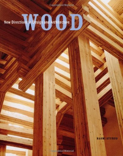 Wood: New Directions in Design and Architecture