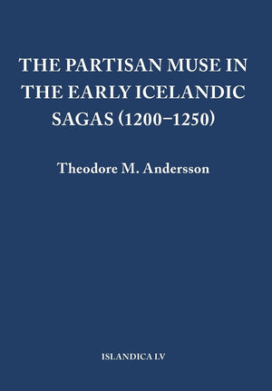 The Partisan Muse in the Early Icelandic Sagas (12001250) (Islandica, 55),Used