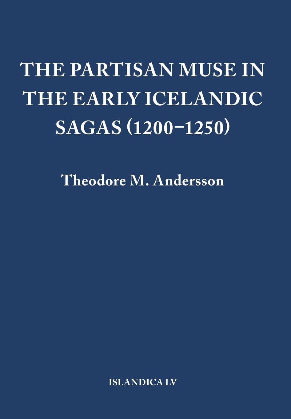 The Partisan Muse in the Early Icelandic Sagas (12001250) (Islandica, 55),Used