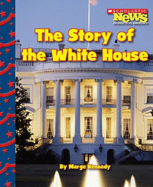 The Story of the White House (Scholastic News Nonfiction Readers: Let's Visit the White House),Used
