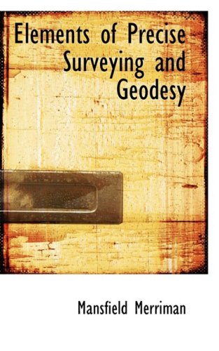 Elements of Precise Surveying and Geodesy,New