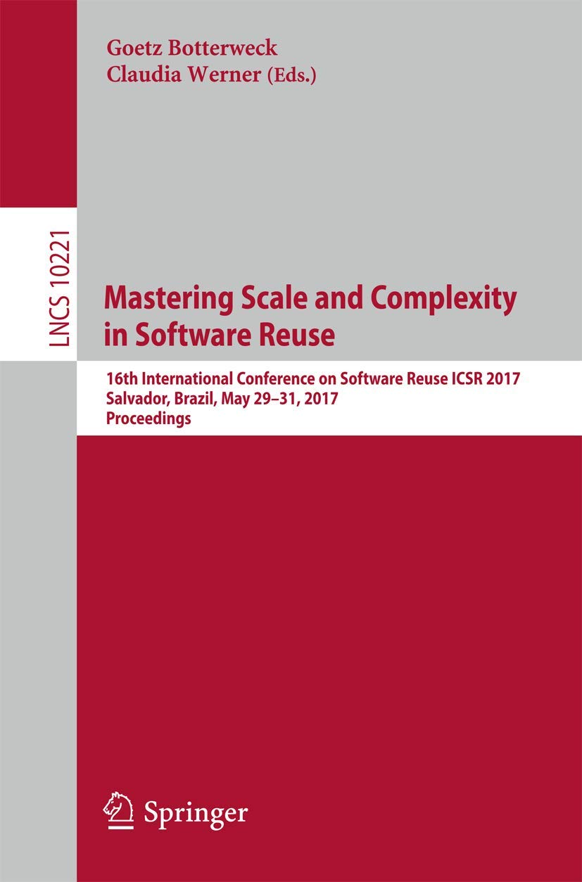 Mastering Scale and Complexity in Software Reuse: 16th International Conference on Software Reuse, ICSR 2017, Salvador, Brazil, ,Used