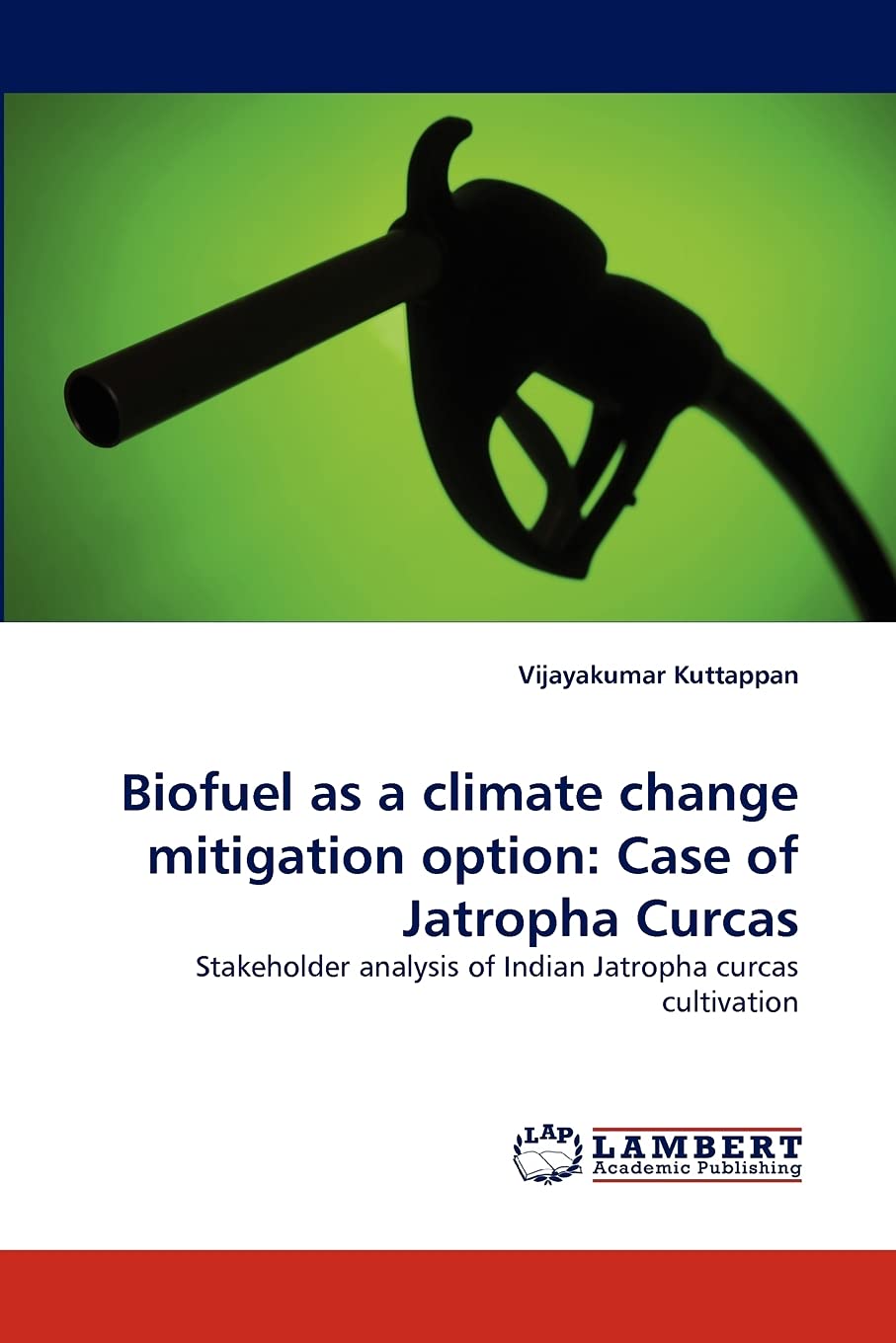 Biofuel as a climate change mitigation option: Case of Jatropha Curcas: Stakeholder analysis of Indian Jatropha curcas cultivati,Used
