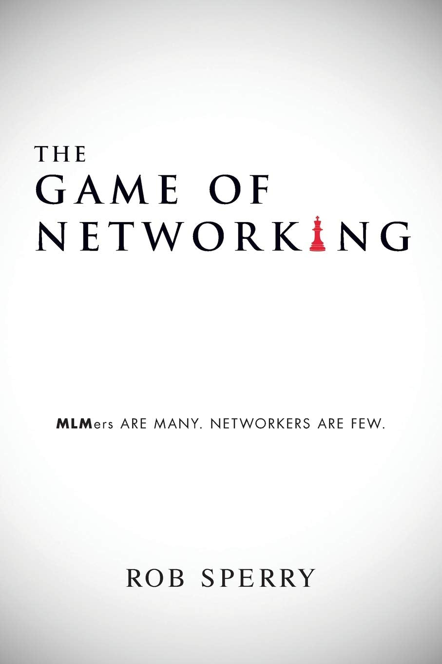 The Game of Networking: MLMers ARE MANY. NETWORKERS ARE FEW.,Used