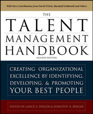The Talent Management Handbook, Second Edition: Creating a Sustainable Competitive Advantage by Selecting, Developing, and Promo,Used