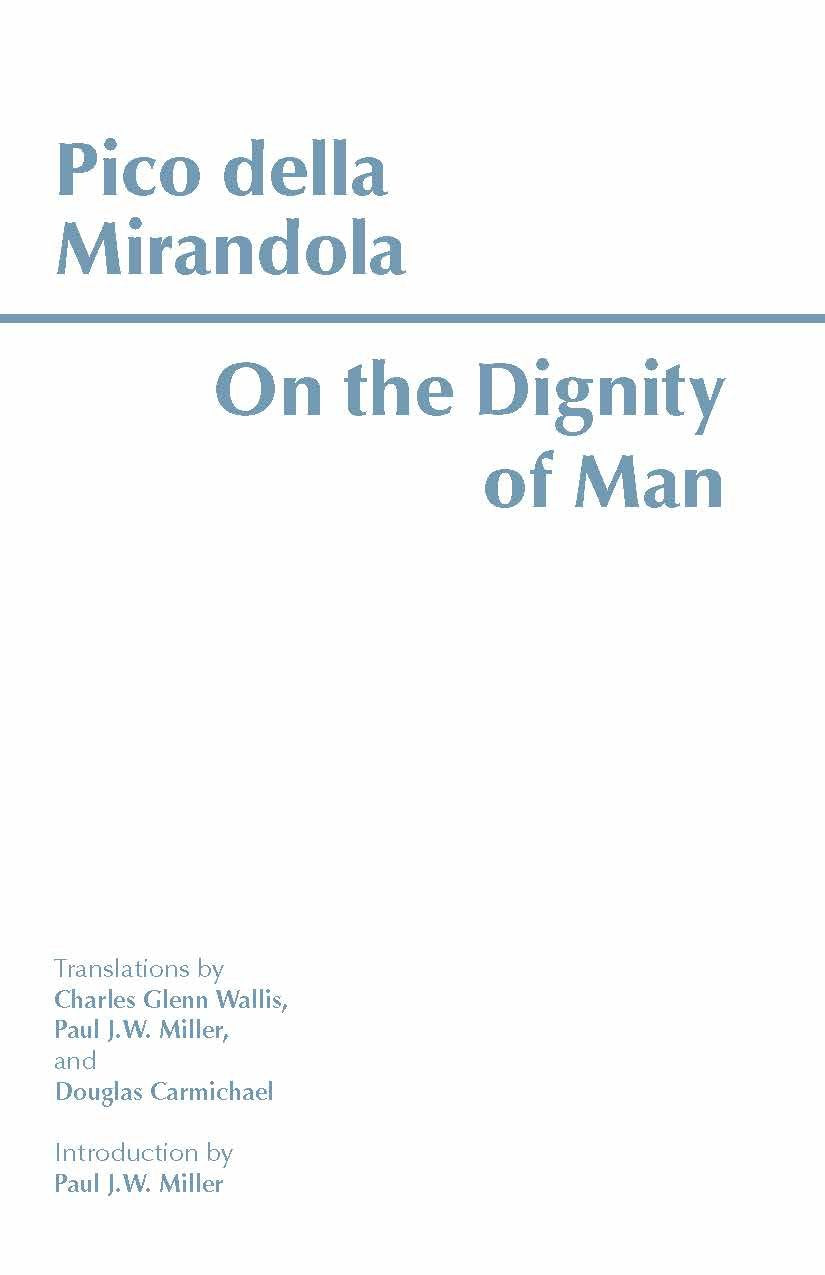 On The Dignity Of Man (Hackett Classics)
