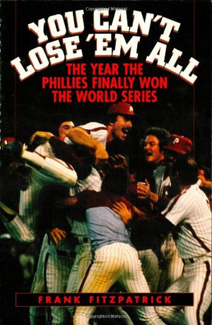 You Can't Lose 'Em All: The Year the Phillies Finally Won the World Series,Used