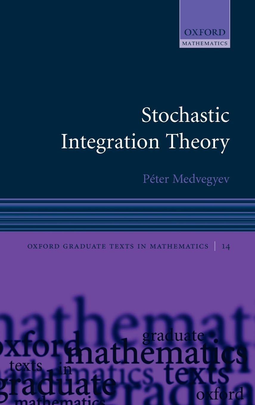 Stochastic Integration Theory (Oxford Graduate Texts In Mathematics)