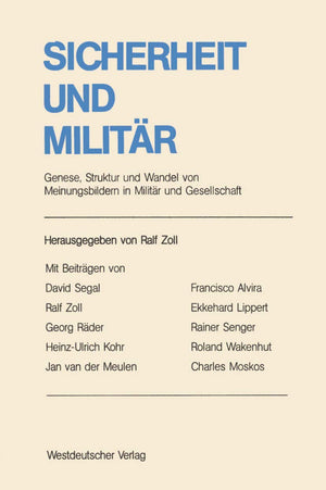 Sicherheit Und Militr: Genese, Struktur Und Wandel Von Meinungsbildern In Militr Und Gesellschaft. Ergebnisse Und Analyseanstze ,Used