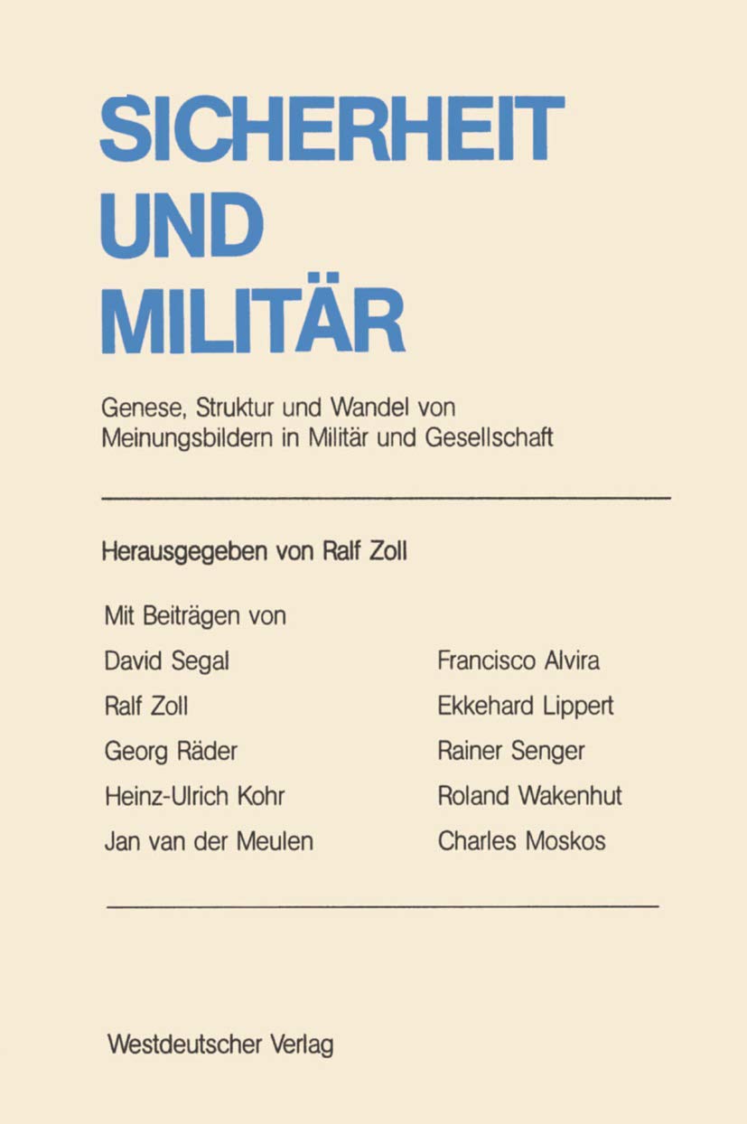 Sicherheit Und Militr: Genese, Struktur Und Wandel Von Meinungsbildern In Militr Und Gesellschaft. Ergebnisse Und Analyseanstze ,Used