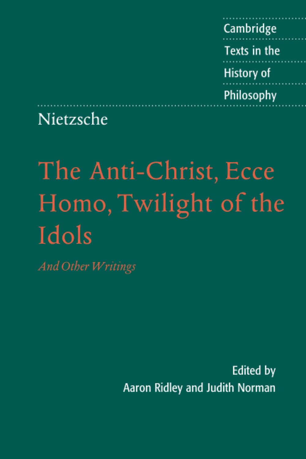 Nietzsche: Antichrist, Ecce Homo: And Other Writings (Cambridge Texts In The History Of Philosophy)