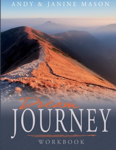Dream Journey Workbook: Practical Steps In Pursuing Your Dreams,Used