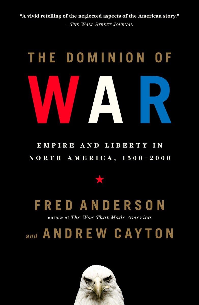 The Dominion Of War: Empire And Liberty In North America, 15002000,New