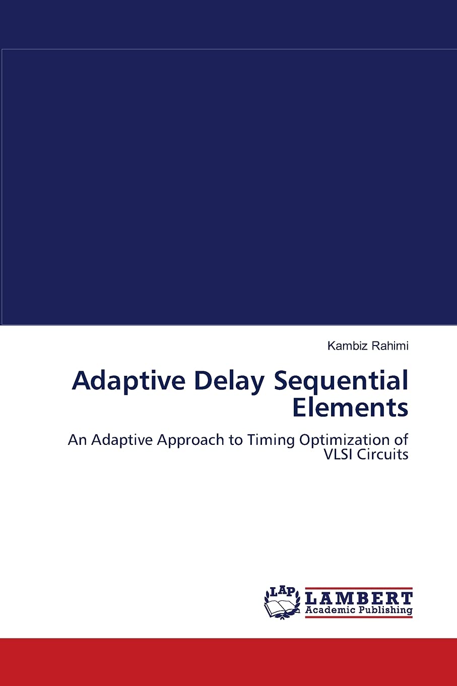 Adaptive Delay Sequential Elements: An Adaptive Approach to Timing Optimization of VLSI Circuits,Used
