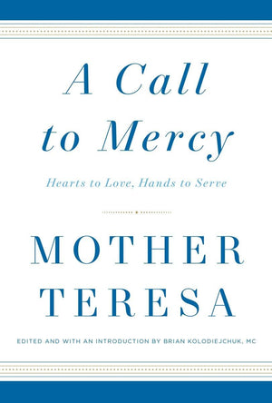 A Call To Mercy: Hearts To Love, Hands To Serve,New