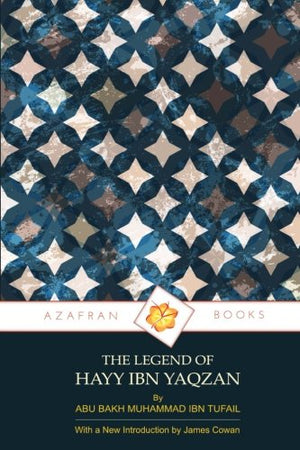 The Legend Of Hayy Ibn Yaqzan: (Alive, Son Of Awake)-new