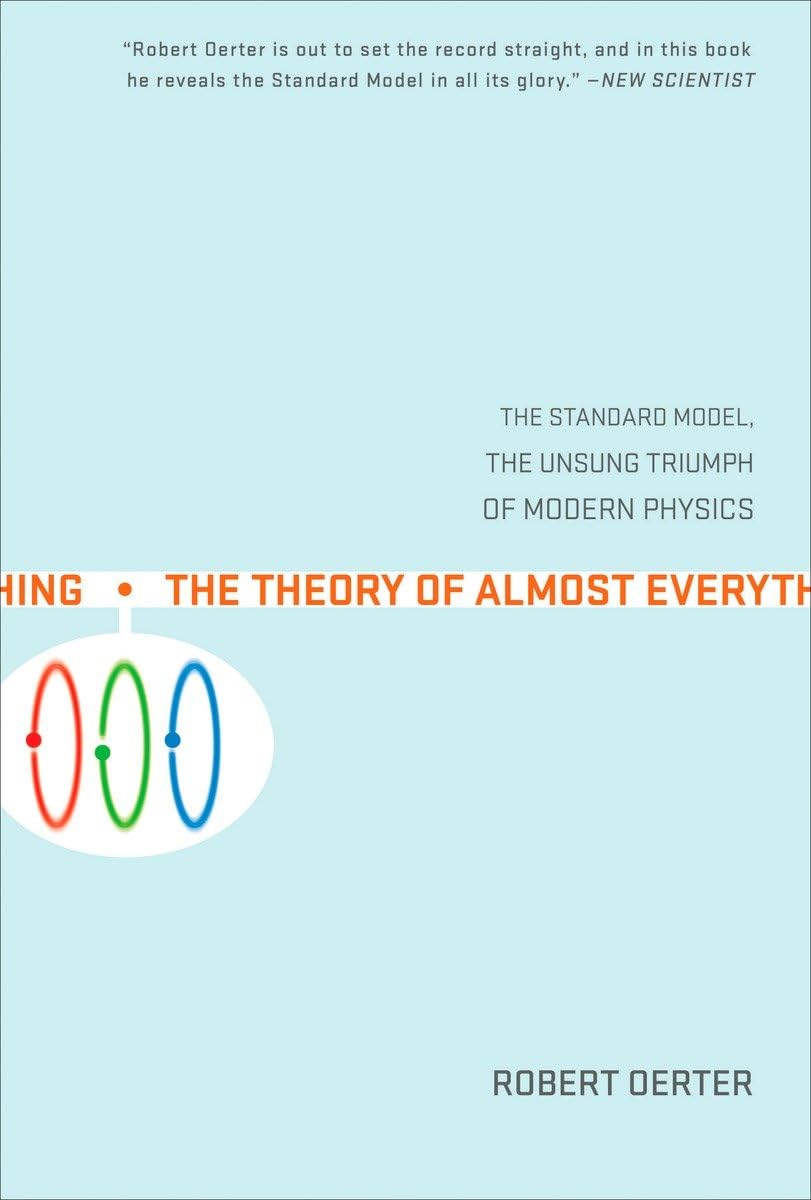 The Theory Of Almost Everything: The Standard Model, The Unsung Triumph Of Modern Physics,New