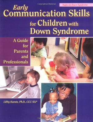 Early Communication Skills for Children With Down Syndrome: A Guide for Parents and Professionals,New